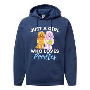 Just A Girl Who Loves Poodles Gift Funny Poodle Dog Lover Great Gift Performance Fleece Hoodie