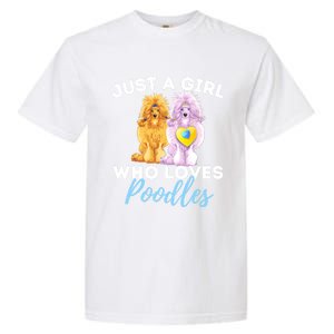 Just A Girl Who Loves Poodles Gift Funny Poodle Dog Lover Great Gift Garment-Dyed Heavyweight T-Shirt