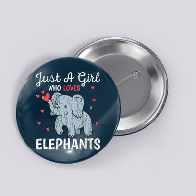 Just A Girl Who Loves Elephants Funny Cute Wo Graphic Button