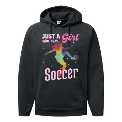 Just A Girl Who Loves Soccer Football Wo Girl Gift Performance Fleece Hoodie