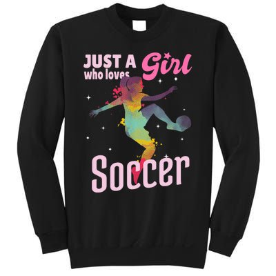 Just A Girl Who Loves Soccer Football Wo Girl Gift Sweatshirt