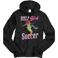 Just A Girl Who Loves Soccer Football Wo Girl Gift Tie Dye Hoodie