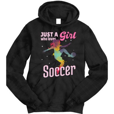 Just A Girl Who Loves Soccer Football Wo Girl Gift Tie Dye Hoodie