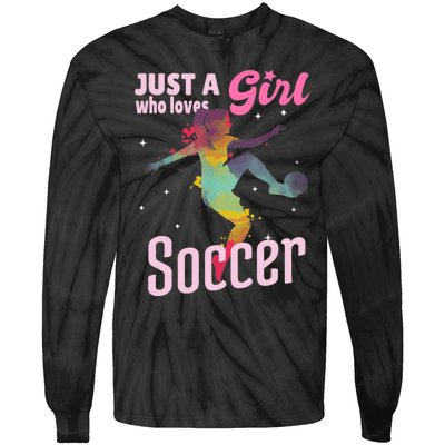 Just A Girl Who Loves Soccer Football Wo Girl Gift Tie-Dye Long Sleeve Shirt