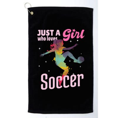 Just A Girl Who Loves Soccer Football Wo Girl Gift Platinum Collection Golf Towel