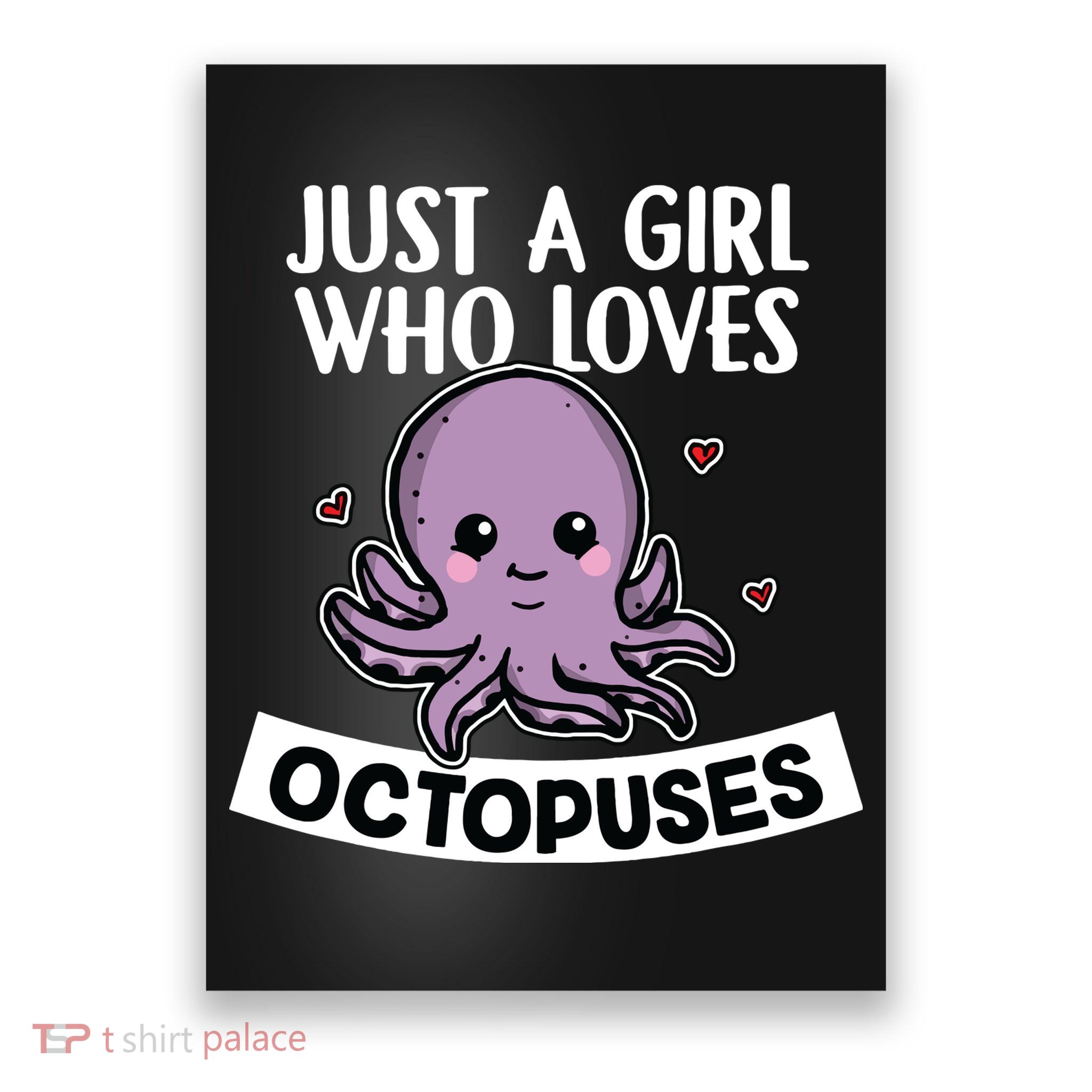 Just A Girl Who Loves Octopuses Cute Squid Octopus Costume Poster