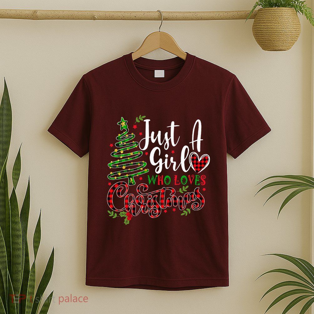 Just A Girl Who Loves Christmas A Gift For Xmas T-Shirt