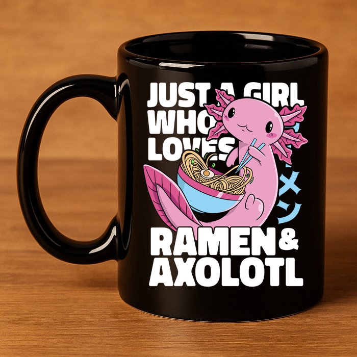Just A Girl Who Loves Ramen & Axolotl Funny Cute 11oz C Handle Ceramic Mug