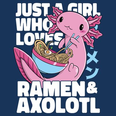 Just A Girl Who Loves Ramen & Axolotl Funny Cute T-Shirt