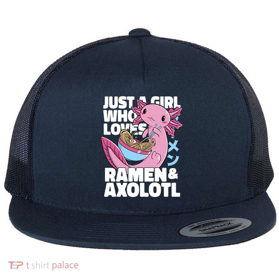 Just A Girl Who Loves Ramen & Axolotl Funny Cute Flatbill Hat