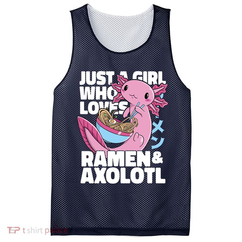 Just A Girl Who Loves Ramen & Axolotl Funny Cute Mesh Reversible Basketball Jersey Tank