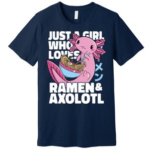 Just A Girl Who Loves Ramen & Axolotl Funny Cute Premium T-Shirt