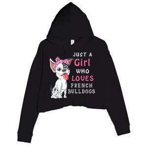 Just A Girl Who Loves French Bulldogs Crop Fleece Hoodie