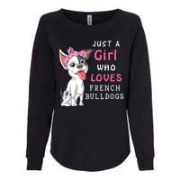 Just A Girl Who Loves French Bulldogs Womens California Wash Sweatshirt