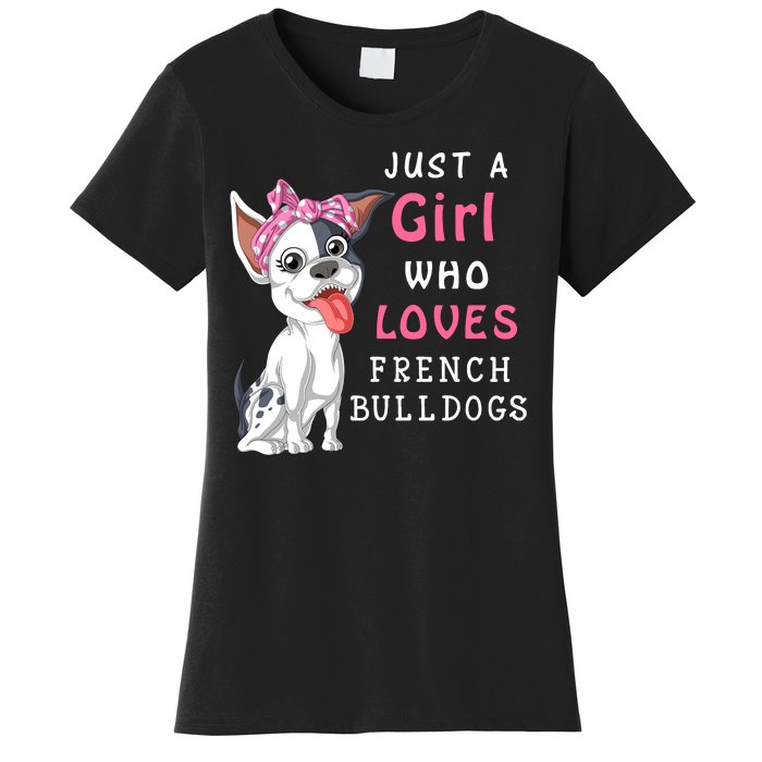 Just A Girl Who Loves French Bulldogs Women's T-Shirt