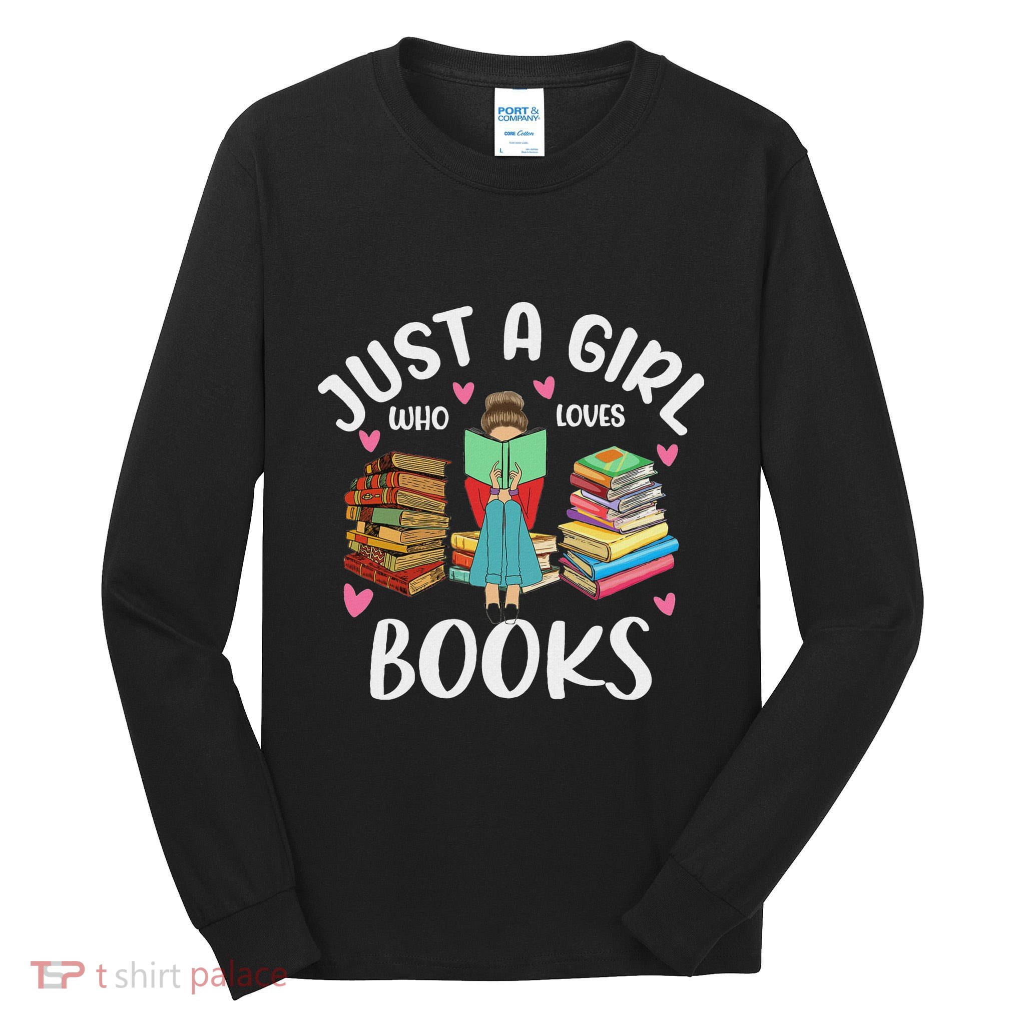 Just A Girl Who Loves Books Funny Books Lovers Tall Long Sleeve T-Shirt