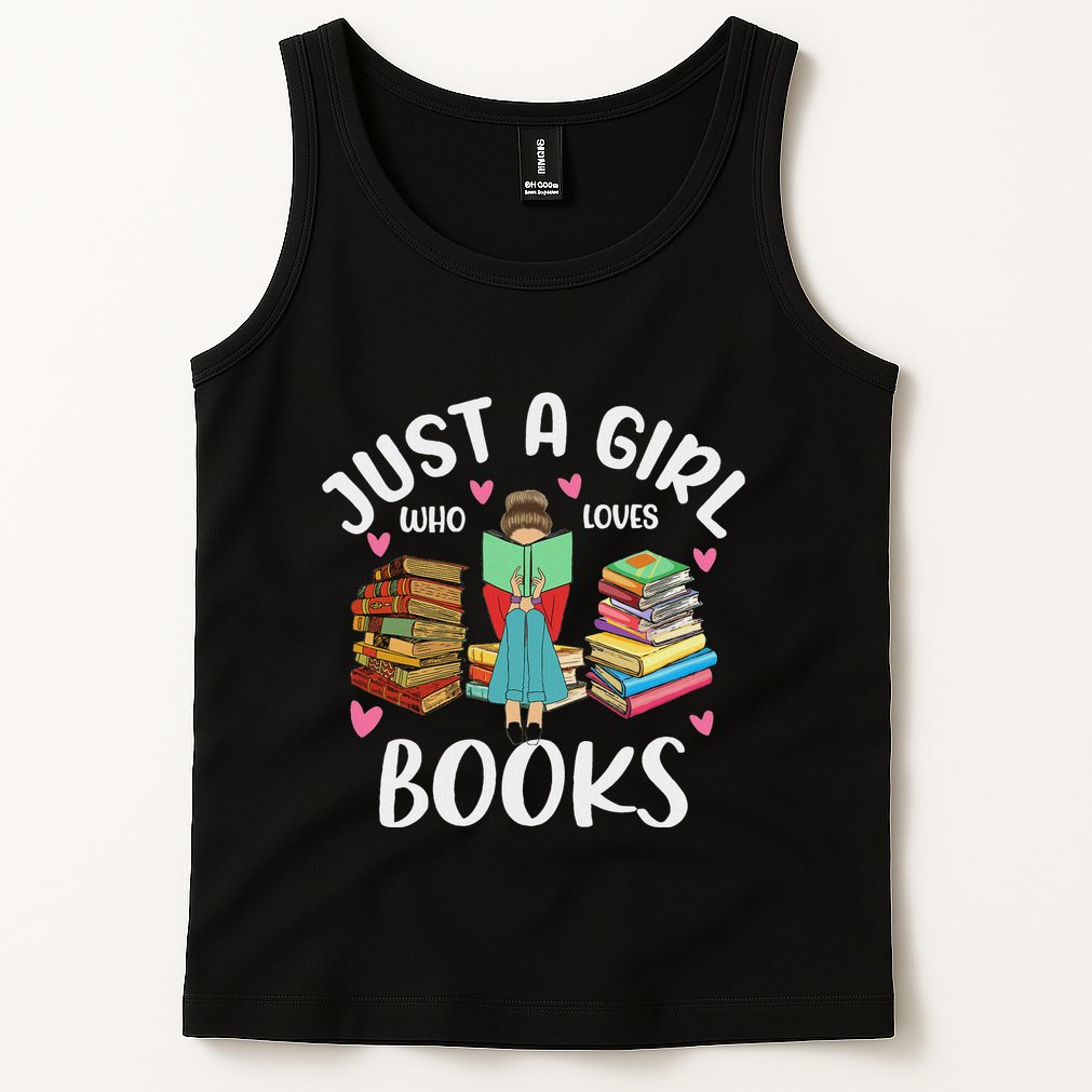 Just A Girl Who Loves Books Funny Books Lovers Tank Top