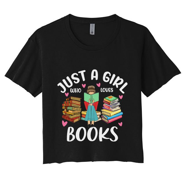 Just A Girl Who Loves Books Funny Books Lovers Women's Crop Top Tee