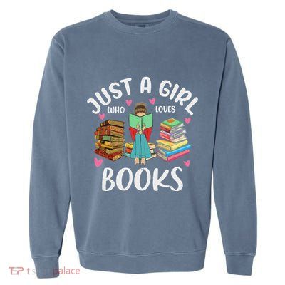 Just A Girl Who Loves Books Funny Books Lovers Garment-Dyed Sweatshirt