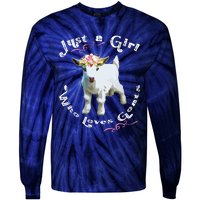 Just A Girl Who Loves Goats | Goat Farm Crazy Lady Gift Tie-Dye Long Sleeve Shirt