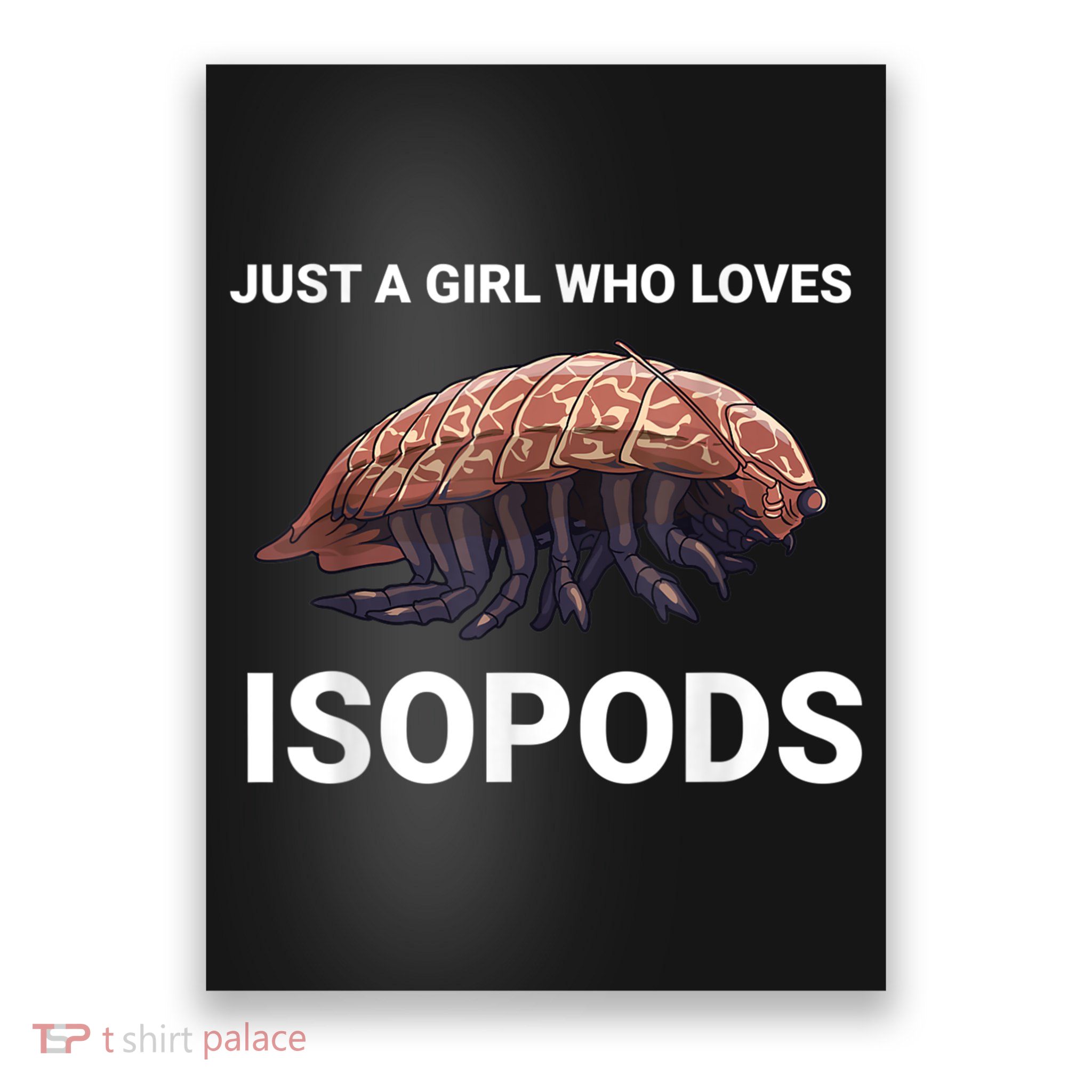 Just A Girl Who Loves Isopods Cute Isopod Poster
