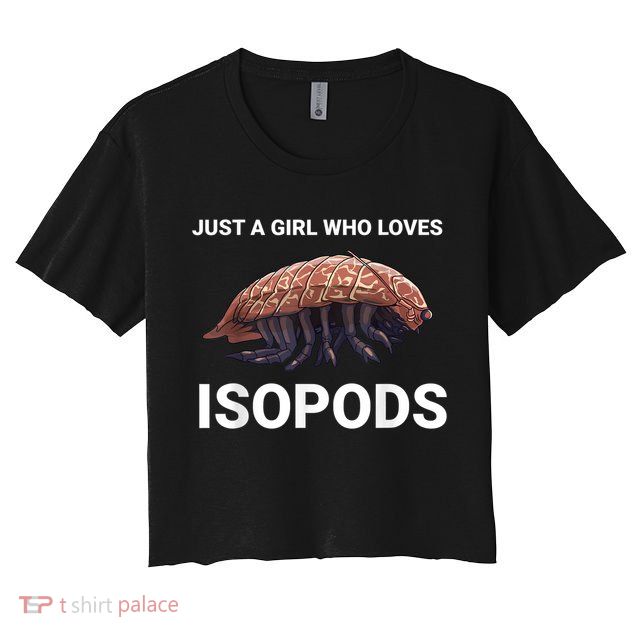 Just A Girl Who Loves Isopods Cute Isopod Crop Top