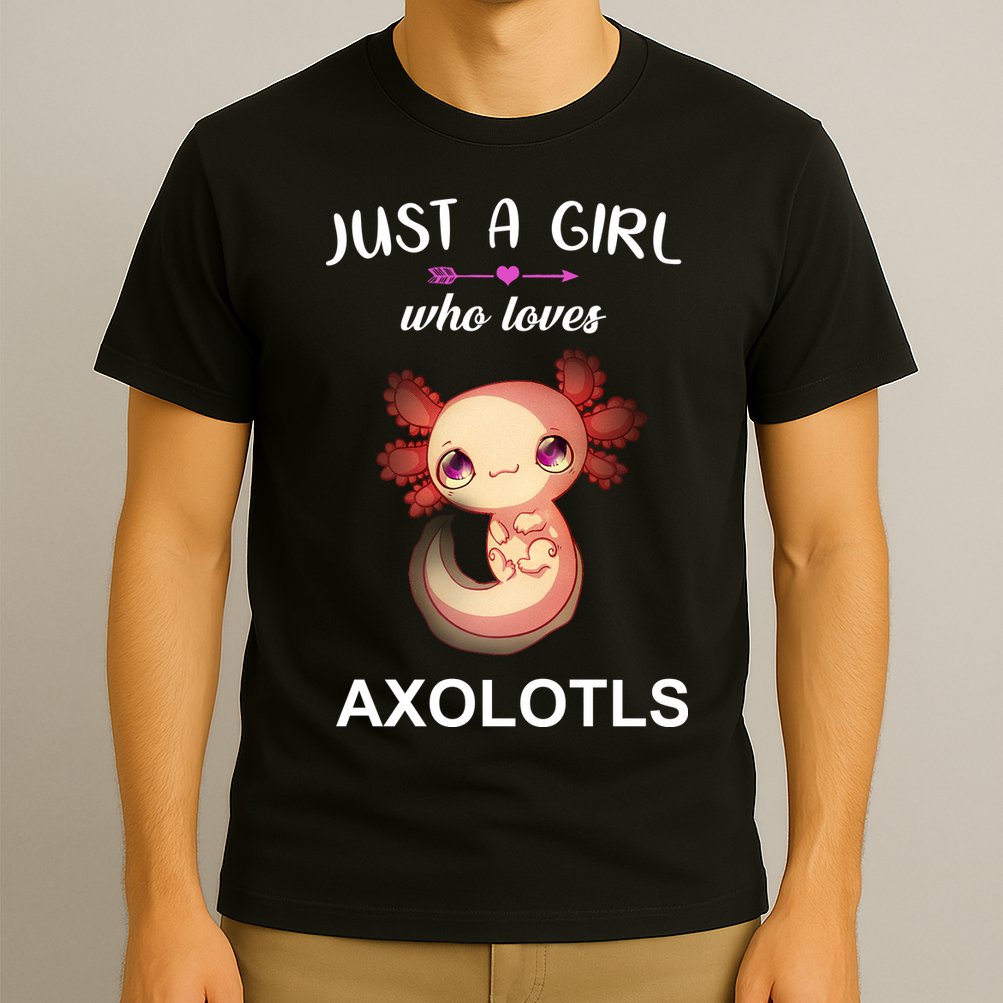 Just A Girl Who Loves Axolotls T-Shirt