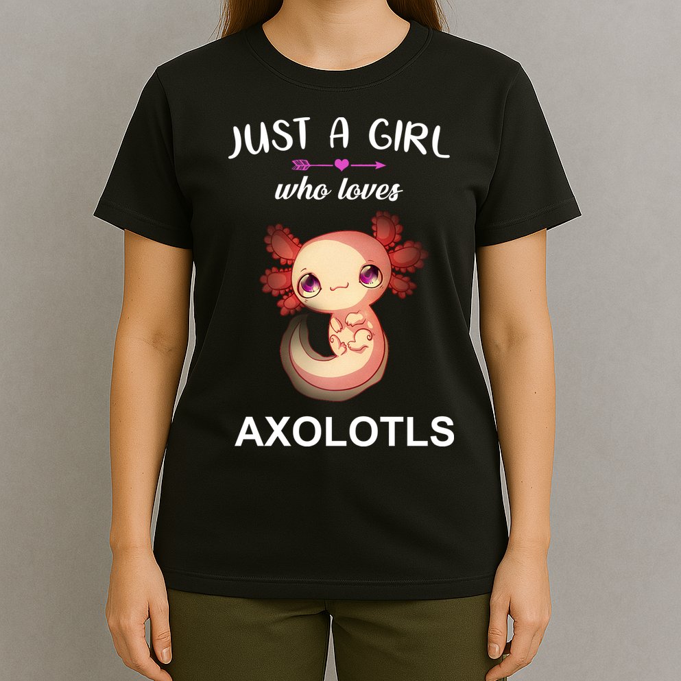 Just A Girl Who Loves Axolotls T-Shirt