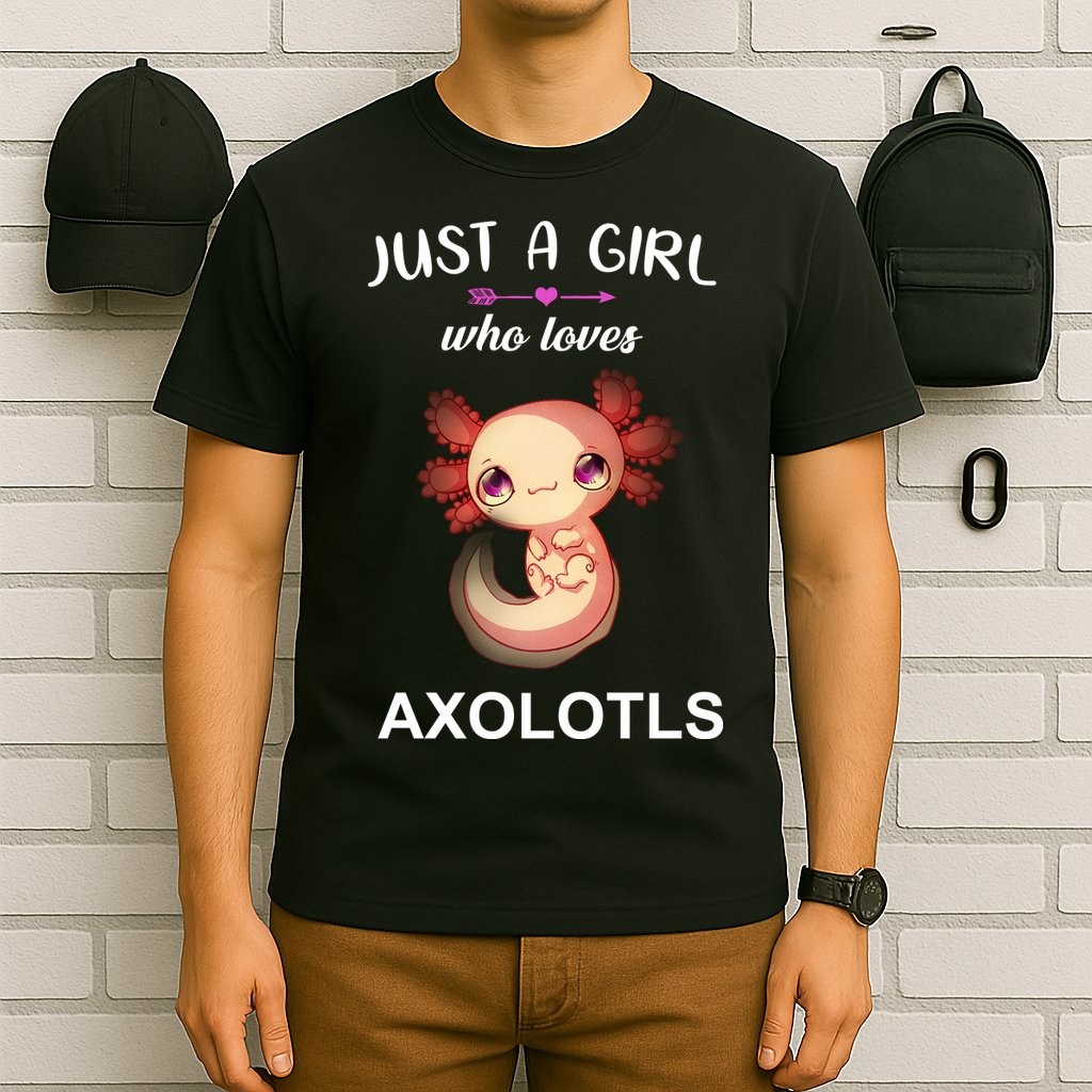 Just A Girl Who Loves Axolotls T-Shirt