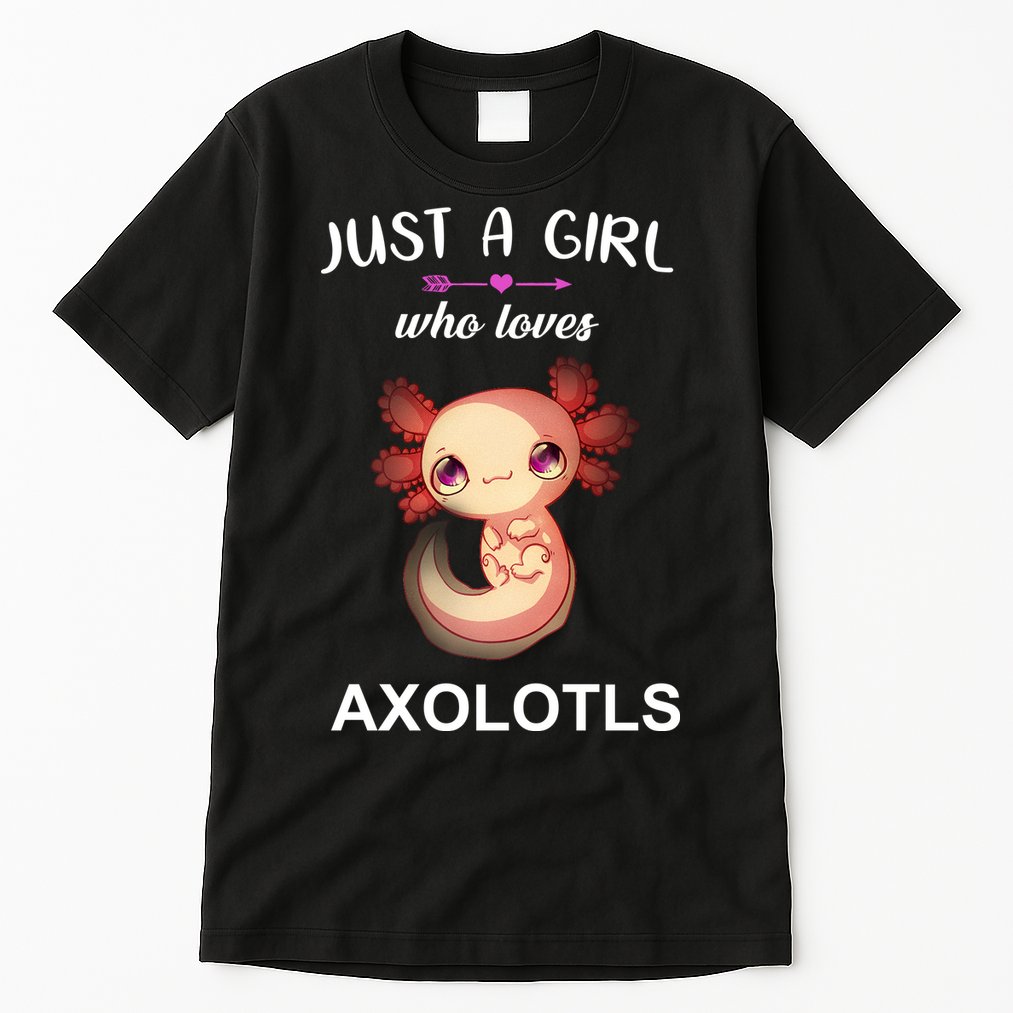 Just A Girl Who Loves Axolotls Tall T-Shirt