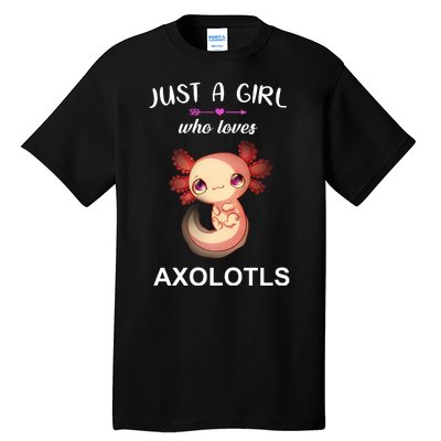 Just A Girl Who Loves Axolotls Tall T-Shirt