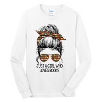 Just A Girl Who Loves Books Cute Messy Bun Girl Book Loves Tall Long Sleeve T-Shirt