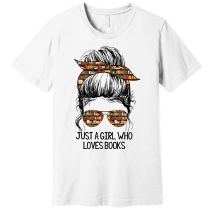 Just A Girl Who Loves Books Cute Messy Bun Girl Book Loves Premium T-Shirt