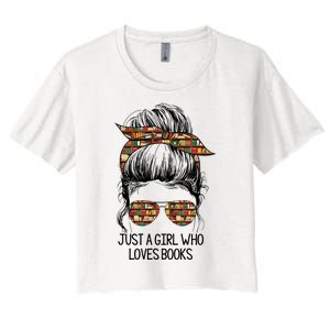 Just A Girl Who Loves Books Cute Messy Bun Girl Book Loves Women's Crop Top Tee