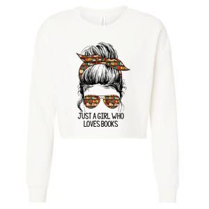 Just A Girl Who Loves Books Cute Messy Bun Girl Book Loves Cropped Pullover Crew