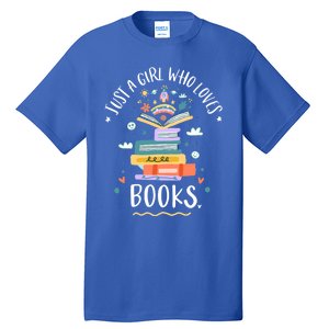 Just A Girl Who Loves Books Funny Gift For Bookworm Gift Tall T-Shirt