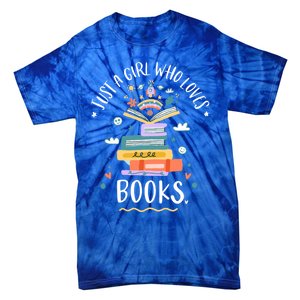 Just A Girl Who Loves Books Funny Gift For Bookworm Gift Tie-Dye T-Shirt