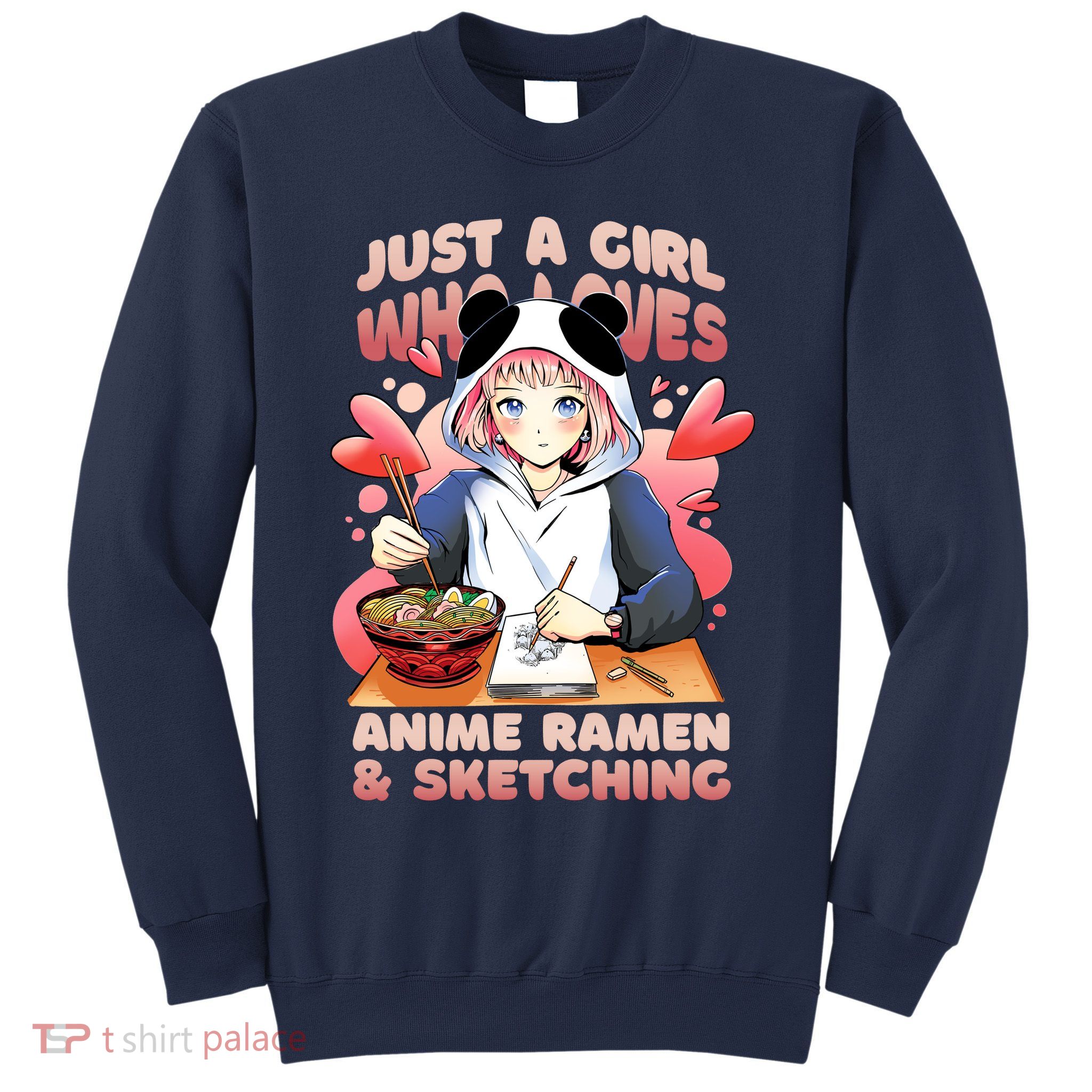Just A Girl Who Loves Anime Ramen And Sketching Sweatshirt