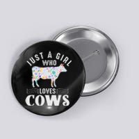 Just A Girl Who Loves Cows Button