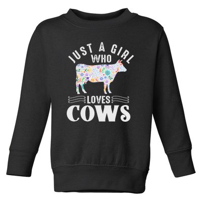 Just A Girl Who Loves Cows Toddler Sweatshirt