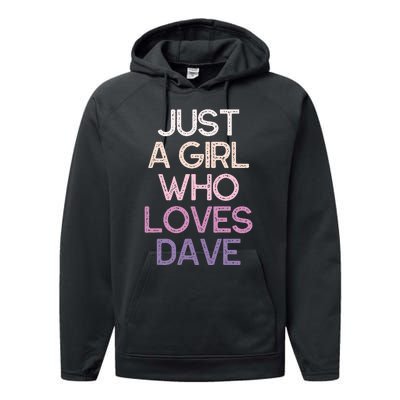 Just A Girl Who Loves Dave Name Performance Fleece Hoodie