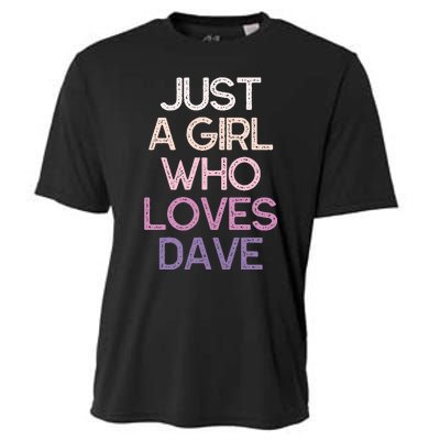 Just A Girl Who Loves Dave Name Cooling Performance Crew T-Shirt