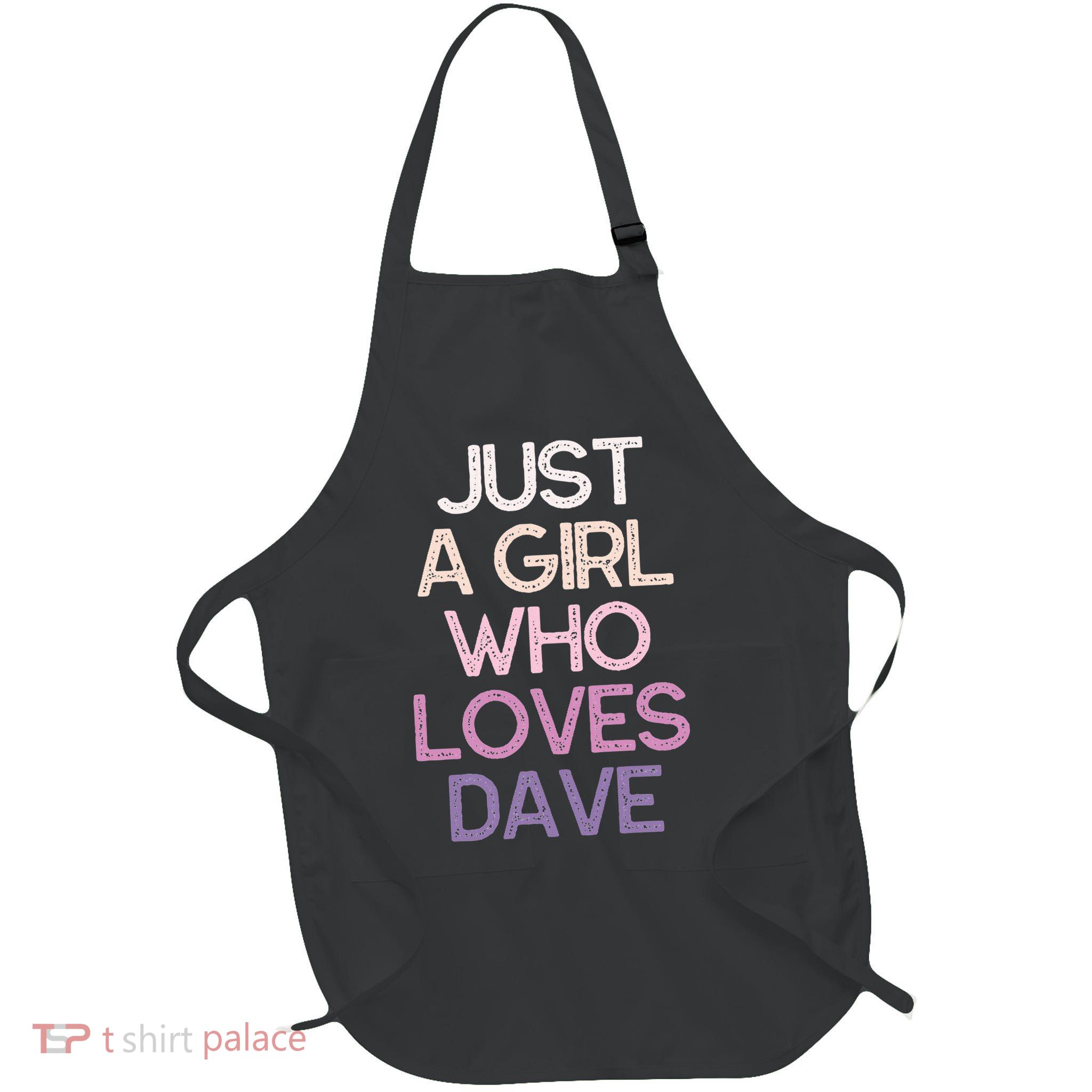 Just A Girl Who Loves Dave Name Full-Length Apron With Pockets