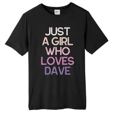 Just A Girl Who Loves Dave Name Tall Fusion ChromaSoft Performance T-Shirt