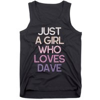 Just A Girl Who Loves Dave Name Tank Top