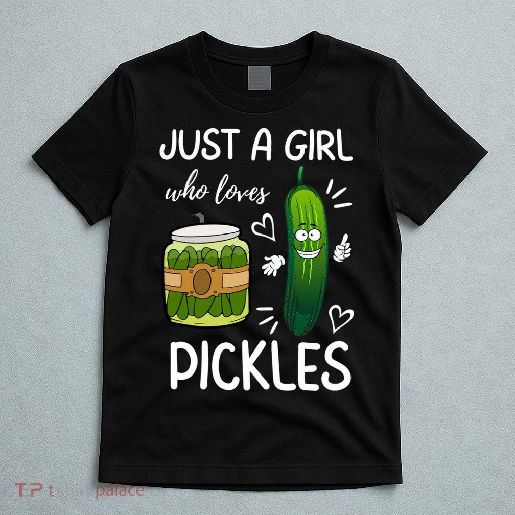 Just A Girl Who Loves Pickles Funny Vegetarian Vegan Pickle Lovers T-Shirt