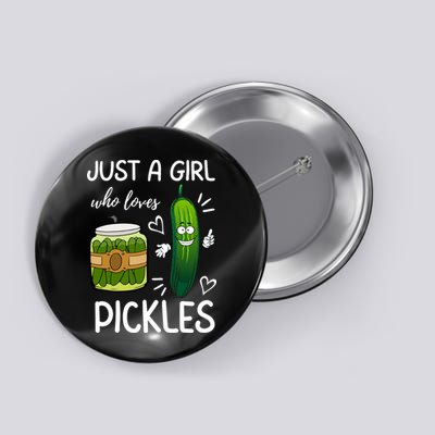 Just A Girl Who Loves Pickles Funny Vegetarian Vegan Pickle Lovers Button