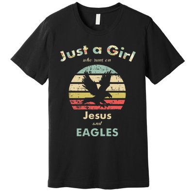 Just A Girl Who Runs On Jesus And Eagles Retro Eagle Premium T-Shirt