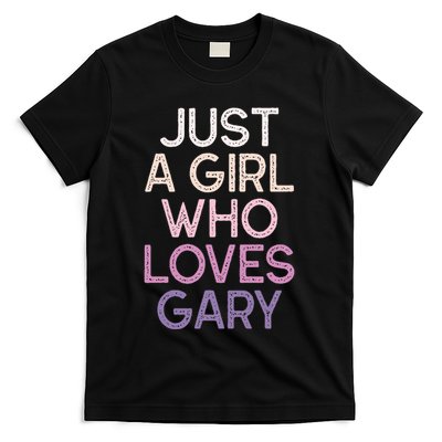 Just A Girl Who Loves Gary Name T-Shirt