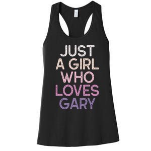 Just A Girl Who Loves Gary Name Women's Racerback Tank